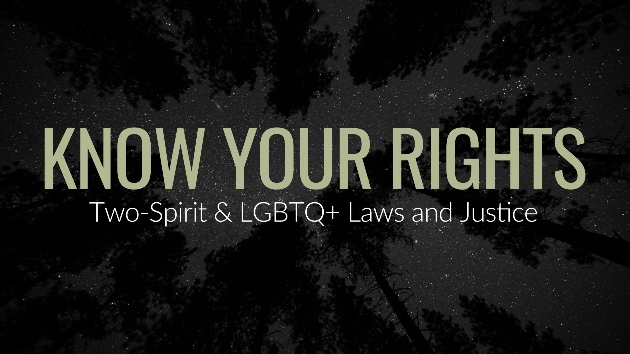 Know Your Rights - Two-Spirit and LGBTQ+ Laws and Justice Title Card